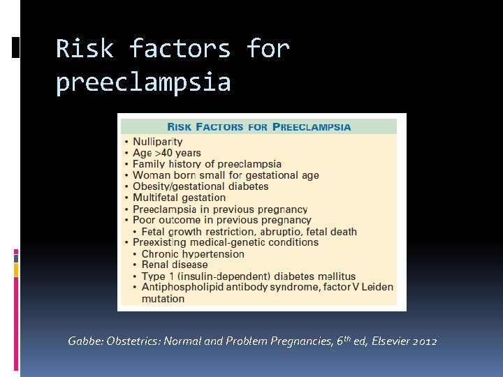 Risk factors for preeclampsia Gabbe: Obstetrics: Normal and Problem Pregnancies, 6 th ed, Elsevier