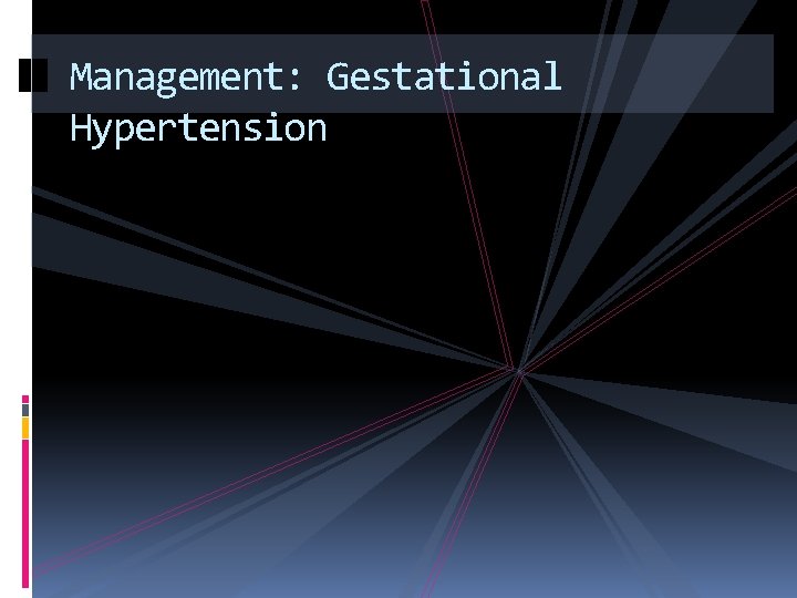 Management: Gestational Hypertension 