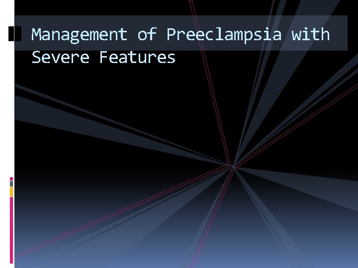 Management of Preeclampsia with Severe Features 