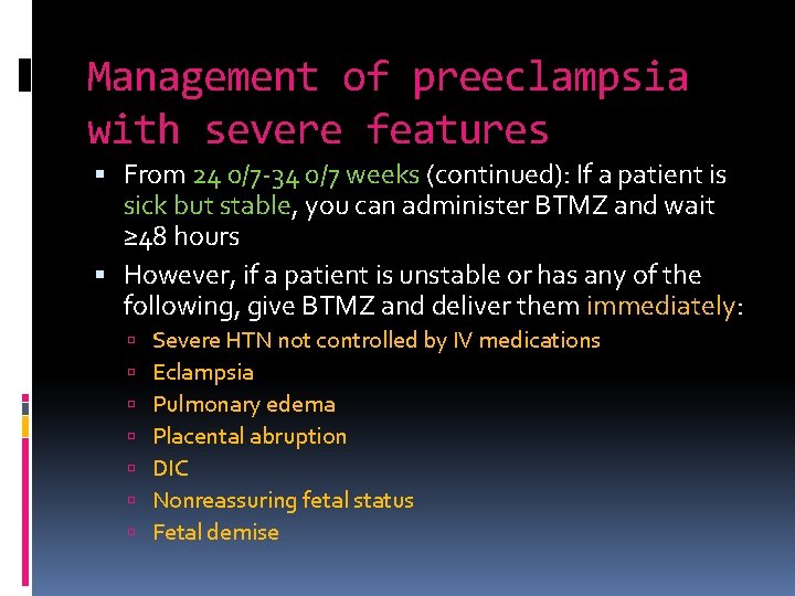 Management of preeclampsia with severe features From 24 0/7 -34 0/7 weeks (continued): If