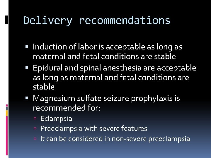 Delivery recommendations Induction of labor is acceptable as long as maternal and fetal conditions