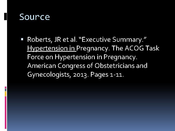 Source Roberts, JR et al. “Executive Summary. ” Hypertension in Pregnancy. The ACOG Task