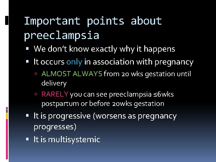 Important points about preeclampsia We don’t know exactly why it happens It occurs only