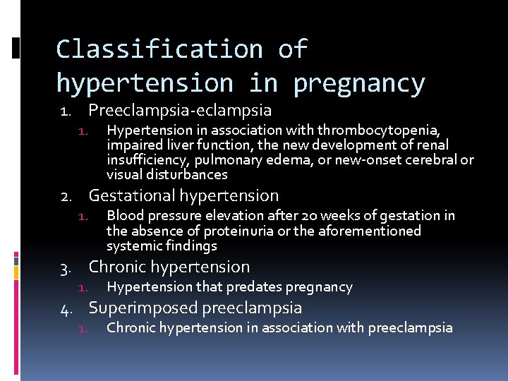 Classification of hypertension in pregnancy 1. Preeclampsia-eclampsia 1. Hypertension in association with thrombocytopenia, impaired