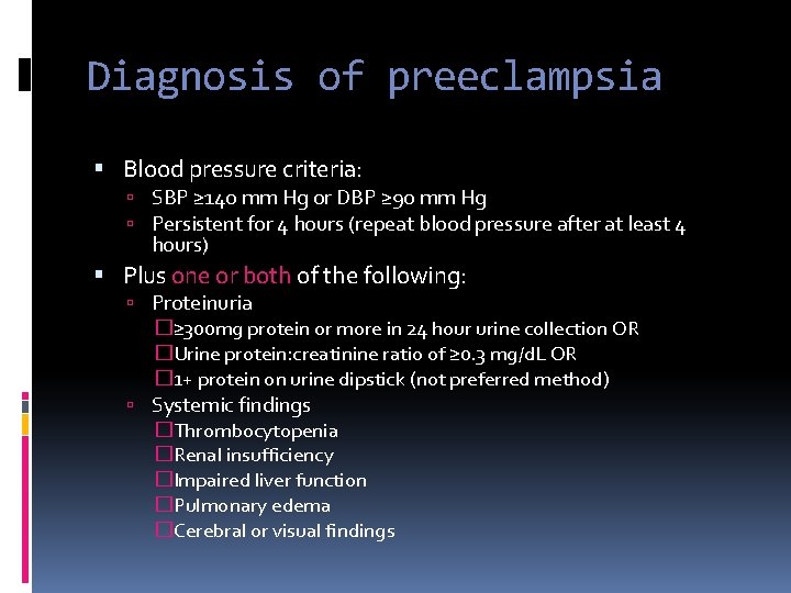 Diagnosis of preeclampsia Blood pressure criteria: SBP ≥ 140 mm Hg or DBP ≥