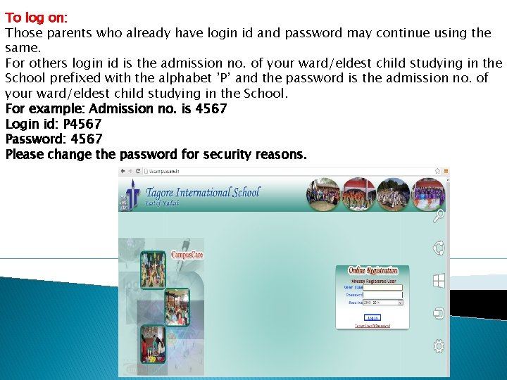 To log on: Those parents who already have login id and password may continue
