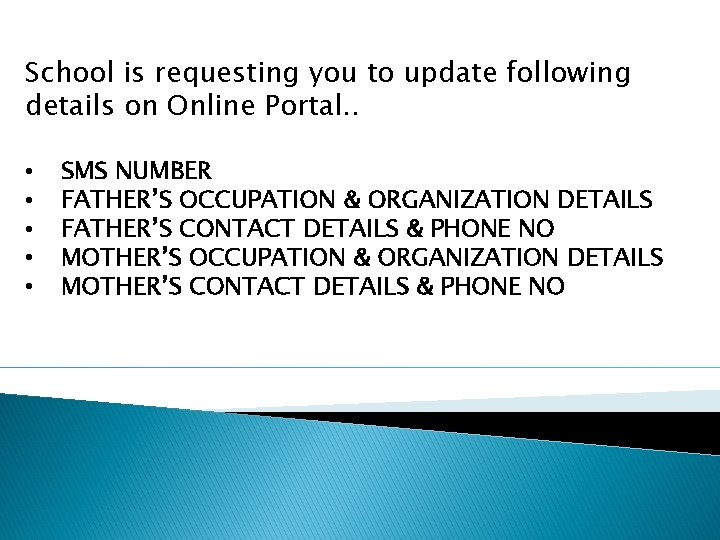 School is requesting you to update following details on Online Portal. . • •
