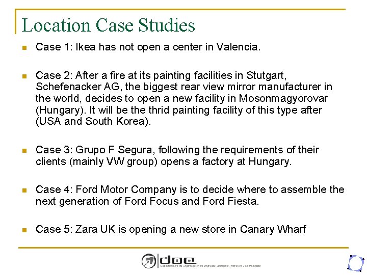 Location Case Studies n Case 1: Ikea has not open a center in Valencia.