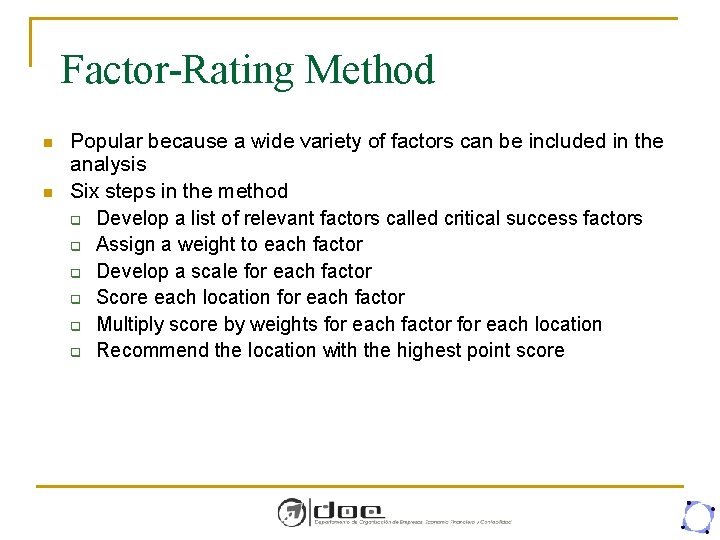Factor-Rating Method n n Popular because a wide variety of factors can be included