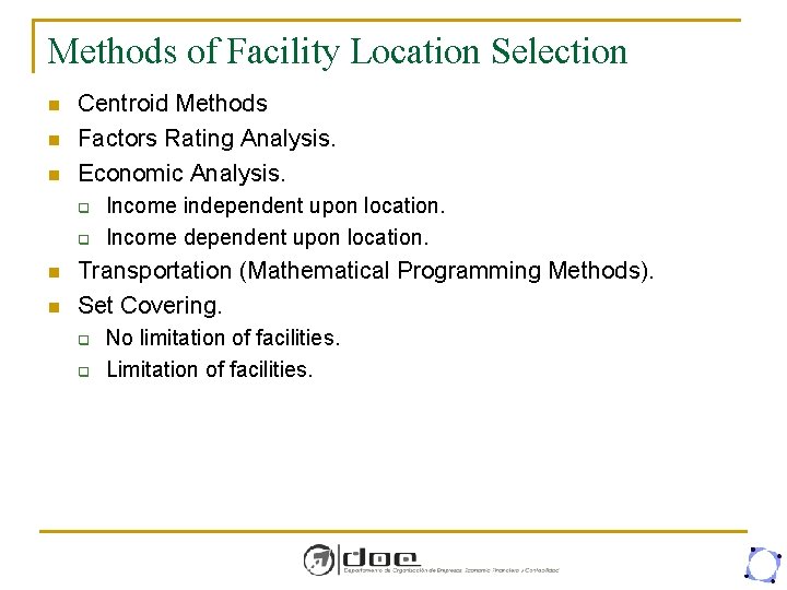 Methods of Facility Location Selection n Centroid Methods Factors Rating Analysis. Economic Analysis. q