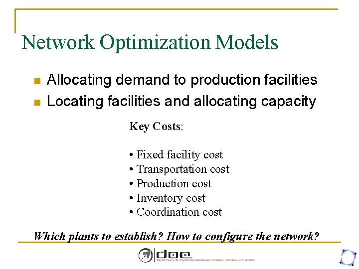 Network Optimization Models n n Allocating demand to production facilities Locating facilities and allocating