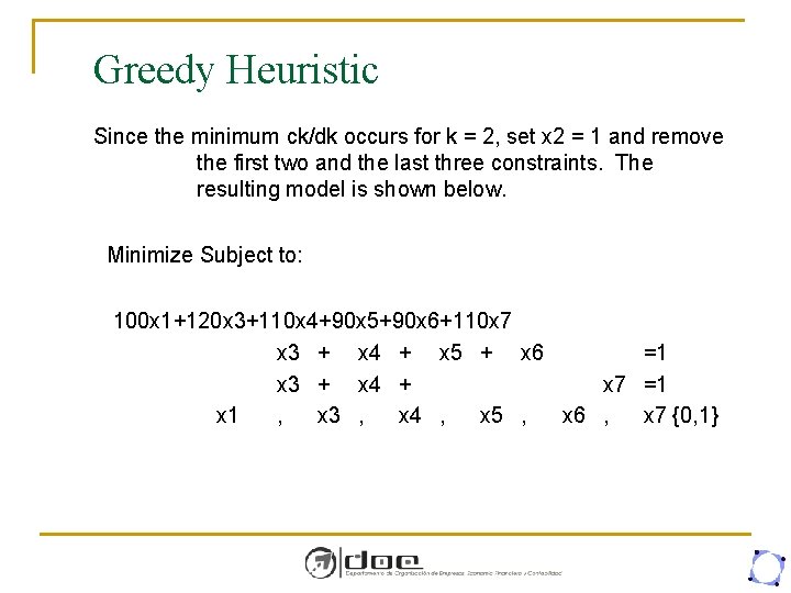 Greedy Heuristic Since the minimum ck/dk occurs for k = 2, set x 2