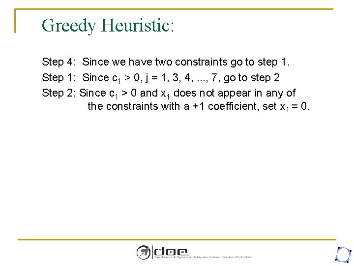 Greedy Heuristic: Step 4: Since we have two constraints go to step 1. Step