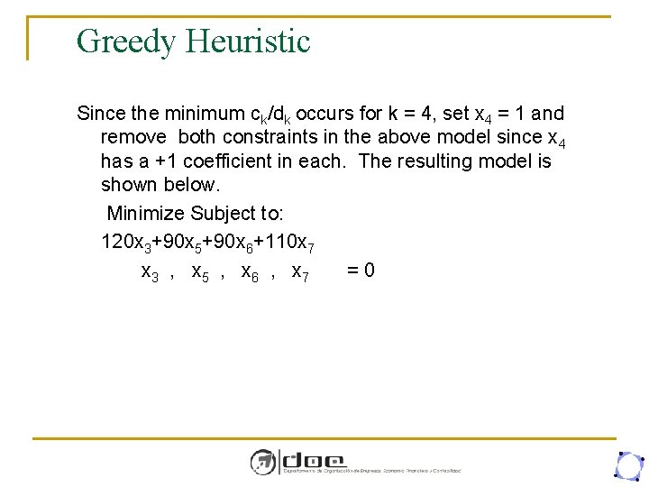 Greedy Heuristic Since the minimum ck/dk occurs for k = 4, set x 4