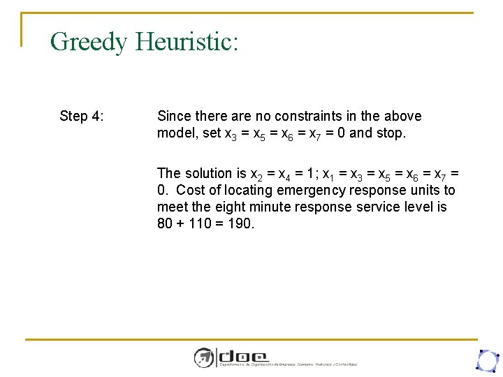 Greedy Heuristic: Step 4: Since there are no constraints in the above model, set