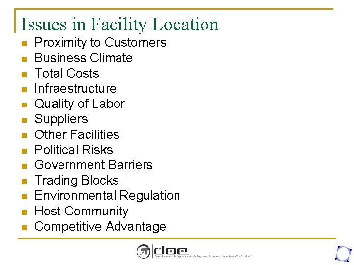 Issues in Facility Location n n n Proximity to Customers Business Climate Total Costs