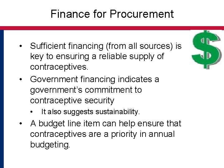 Finance for Procurement • Sufficient financing (from all sources) is key to ensuring a