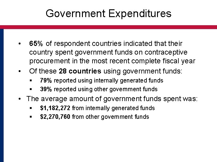 Government Expenditures • • 65% of respondent countries indicated that their country spent government