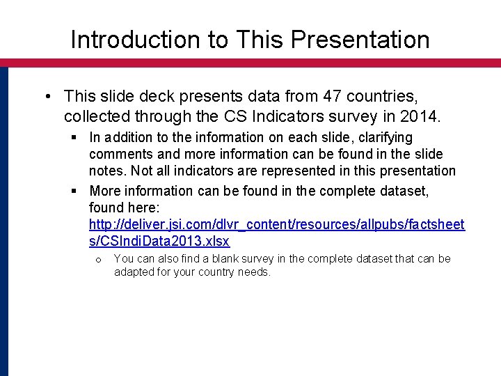 Introduction to This Presentation • This slide deck presents data from 47 countries, collected