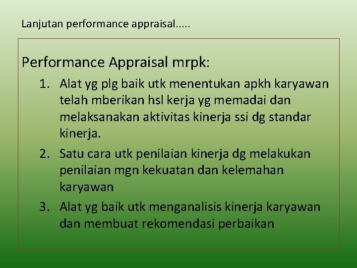 Lanjutan performance appraisal. . . Performance Appraisal mrpk: 1. Alat yg plg baik utk