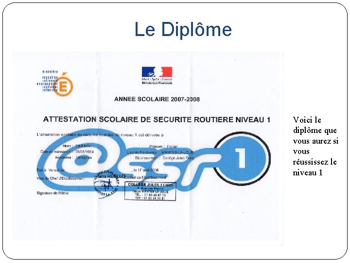 Le Diplôme Voici le diplôme que vous aurez si vous réussissez le niveau 1