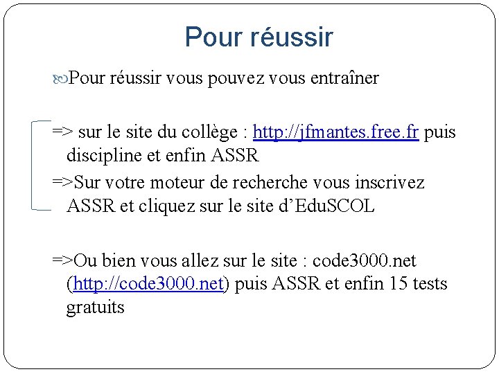 Pour réussir vous pouvez vous entraîner => sur le site du collège : http: