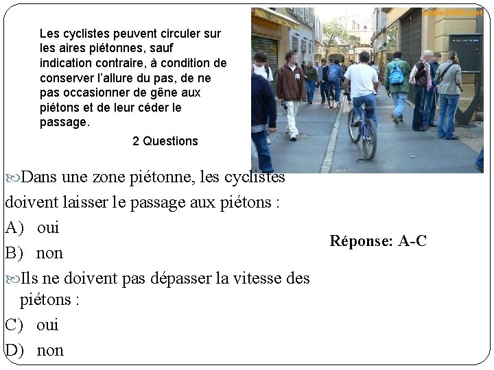 Les cyclistes peuvent circuler sur les aires piétonnes, sauf indication contraire, à condition de