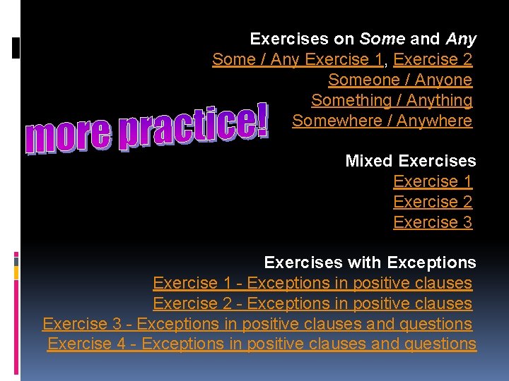 Exercises on Some and Any Some / Any Exercise 1, Exercise 2 Someone / Exercises on Some and Any Some / Any Exercise 1, Exercise 2 Someone /