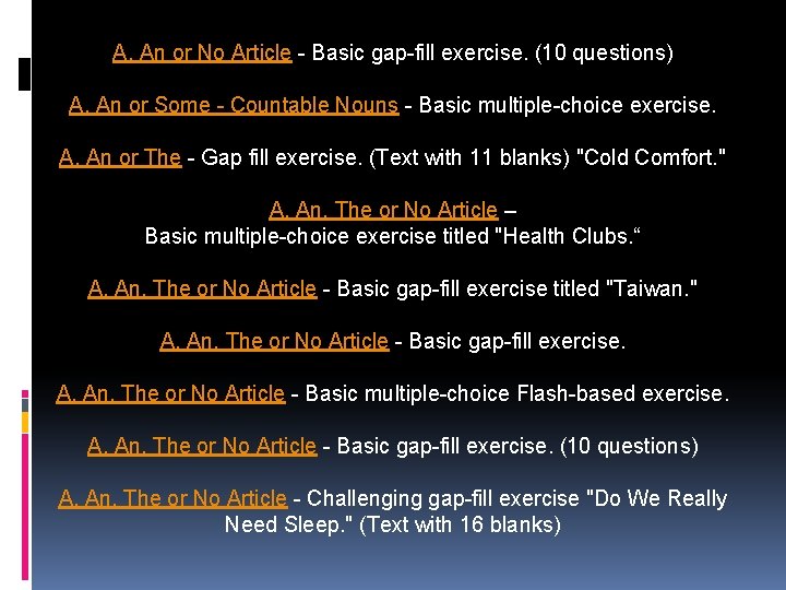 A, An or No Article - Basic gap-fill exercise. (10 questions) A, An or A, An or No Article - Basic gap-fill exercise. (10 questions) A, An or
