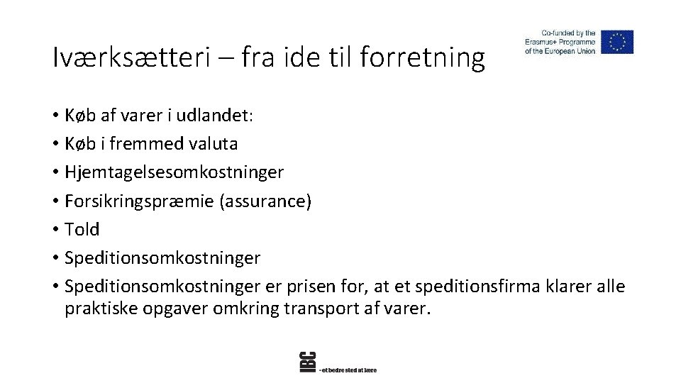 Iværksætteri – fra ide til forretning • Køb af varer i udlandet: • Køb