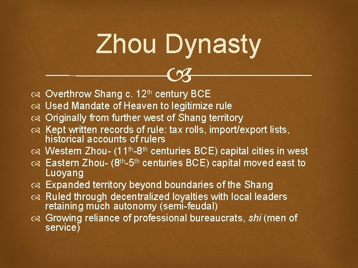Zhou Dynasty Overthrow Shang c. 12 th century BCE Used Mandate of Heaven to Zhou Dynasty Overthrow Shang c. 12 th century BCE Used Mandate of Heaven to