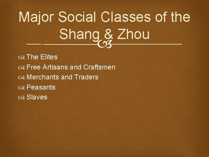 Major Social Classes of the Shang & Zhou The Elites Free Artisans and Craftsmen Major Social Classes of the Shang & Zhou The Elites Free Artisans and Craftsmen
