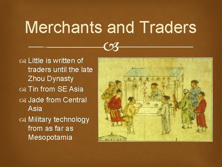 Merchants and Traders Little is written of traders until the late Zhou Dynasty Tin Merchants and Traders Little is written of traders until the late Zhou Dynasty Tin