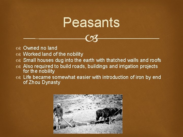 Peasants Owned no land Worked land of the nobility Small houses dug into the Peasants Owned no land Worked land of the nobility Small houses dug into the