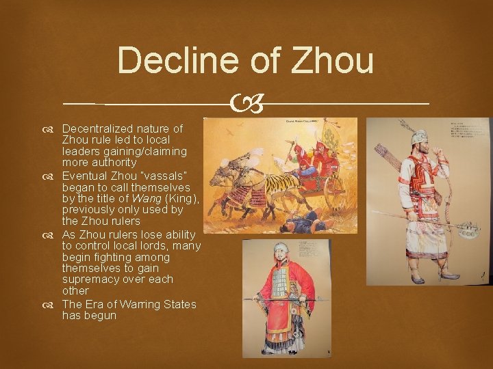 Decline of Zhou Decentralized nature of Zhou rule led to local leaders gaining/claiming more Decline of Zhou Decentralized nature of Zhou rule led to local leaders gaining/claiming more