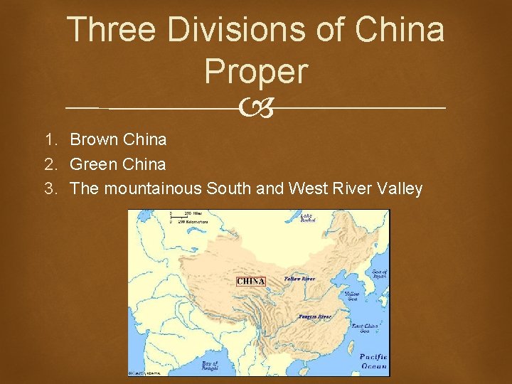 Three Divisions of China Proper 1. Brown China 2. Green China 3. The mountainous Three Divisions of China Proper 1. Brown China 2. Green China 3. The mountainous