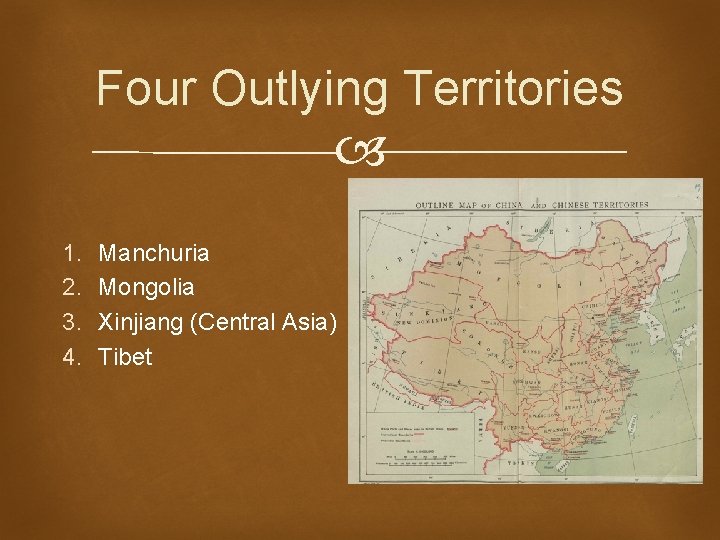 Four Outlying Territories 1. 2. 3. 4. Manchuria Mongolia Xinjiang (Central Asia) Tibet Four Outlying Territories 1. 2. 3. 4. Manchuria Mongolia Xinjiang (Central Asia) Tibet