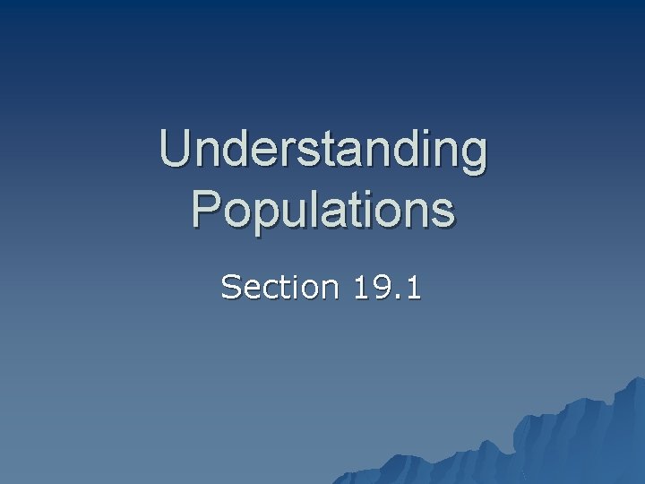 Understanding Populations Section 19. 1 