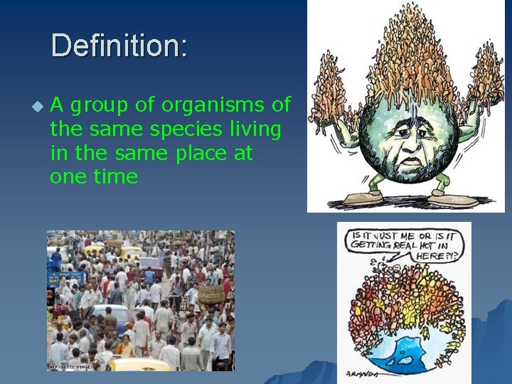 Definition: u A group of organisms of the same species living in the same