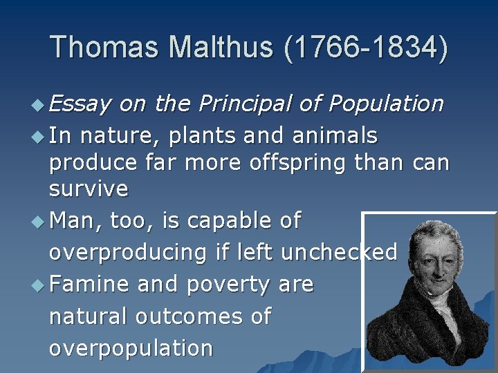 Thomas Malthus (1766 -1834) u Essay on the Principal of Population u In nature,