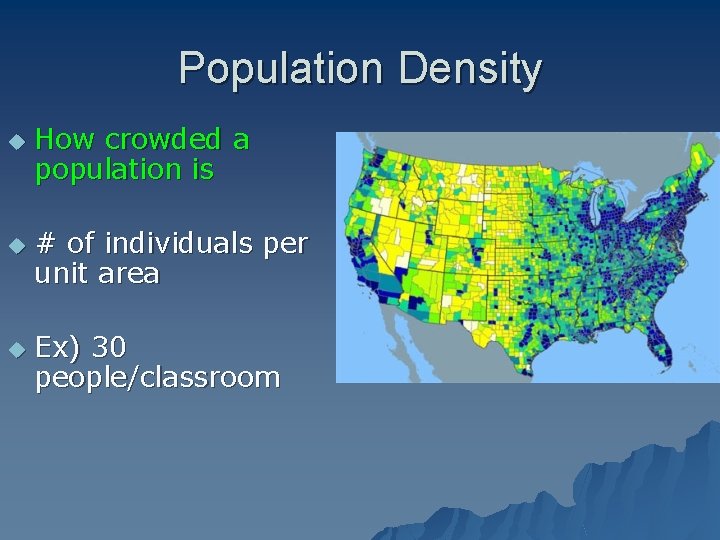 Population Density u u u How crowded a population is # of individuals per