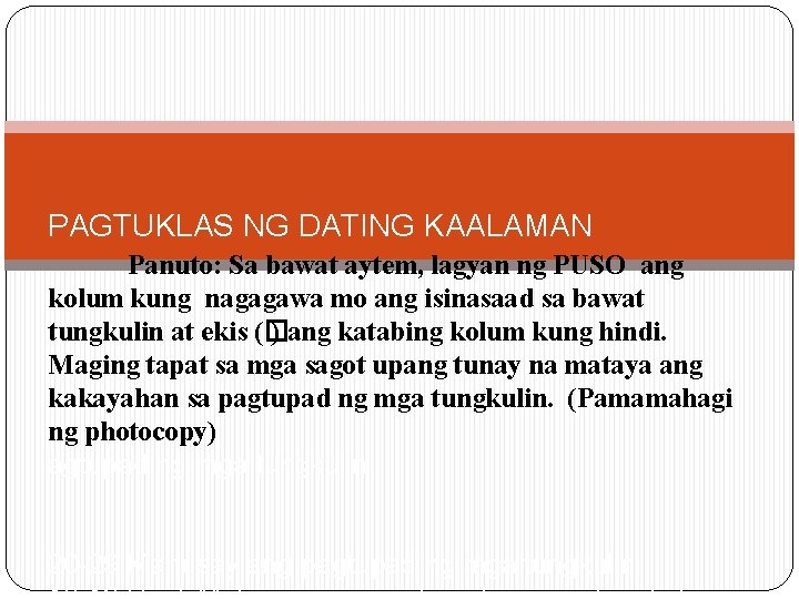 PAGTUKLAS NG DATING KAALAMAN Panuto: Sa bawat aytem, lagyan ng PUSO ang kolum kung