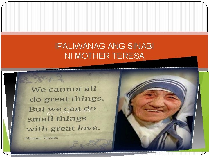 IPALIWANAG ANG SINABI NI MOTHER TERESA 