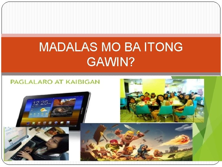 MADALAS MO BA ITONG GAWIN? 