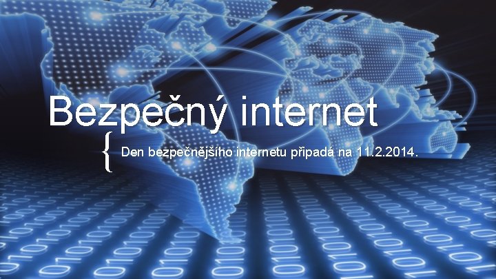 Bezpečný internet { Den bezpečnějšího internetu připadá na 11. 2. 2014. 