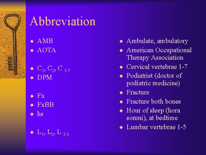 Abbreviation ¨ AMB ¨ AOTA ¨ Ambulate, ambulatory ¨ American Occupational ¨ C 1,