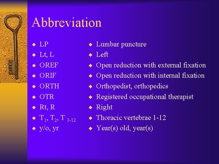 Abbreviation ¨ LP ¨ Lumbar puncture ¨ Lt, L ¨ Left ¨ OREF ¨