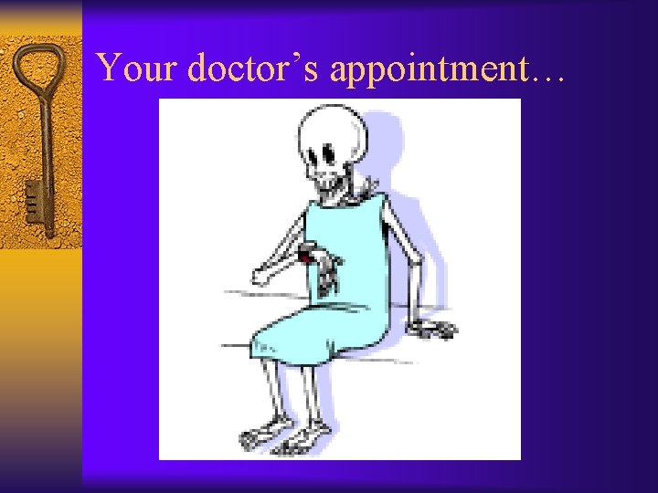 Your doctor’s appointment… 