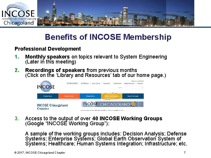 Benefits of INCOSE Membership Professional Development 1. Monthly speakers on topics relevant to System