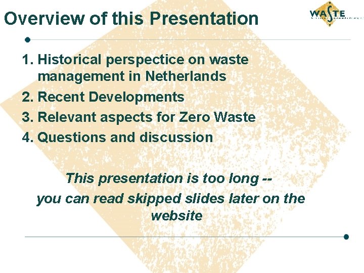 Overview of this Presentation 1. Historical perspectice on waste management in Netherlands 2. Recent